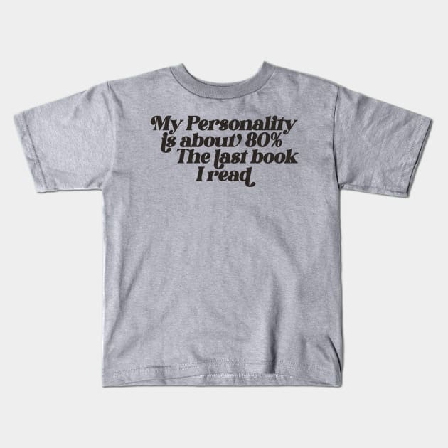 My personality is about 80% the last book I read Sweatshirt, Gift for Book Lover, Bookish Sweater, Bookish Kids T-Shirt by ILOVEY2K